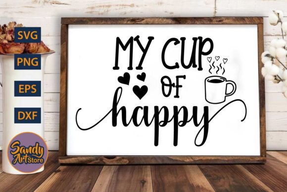 My Cup of Happy -Tea Quote: Graphics and Crafts in One